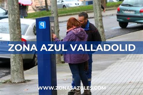 horarios zona azul valladolid|Zona azul Valladolid 《 Horarios y Tarifas 2024 》 ️